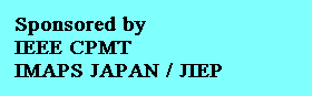 IEEE CPMT, IMAPS JAPAN / JIEP